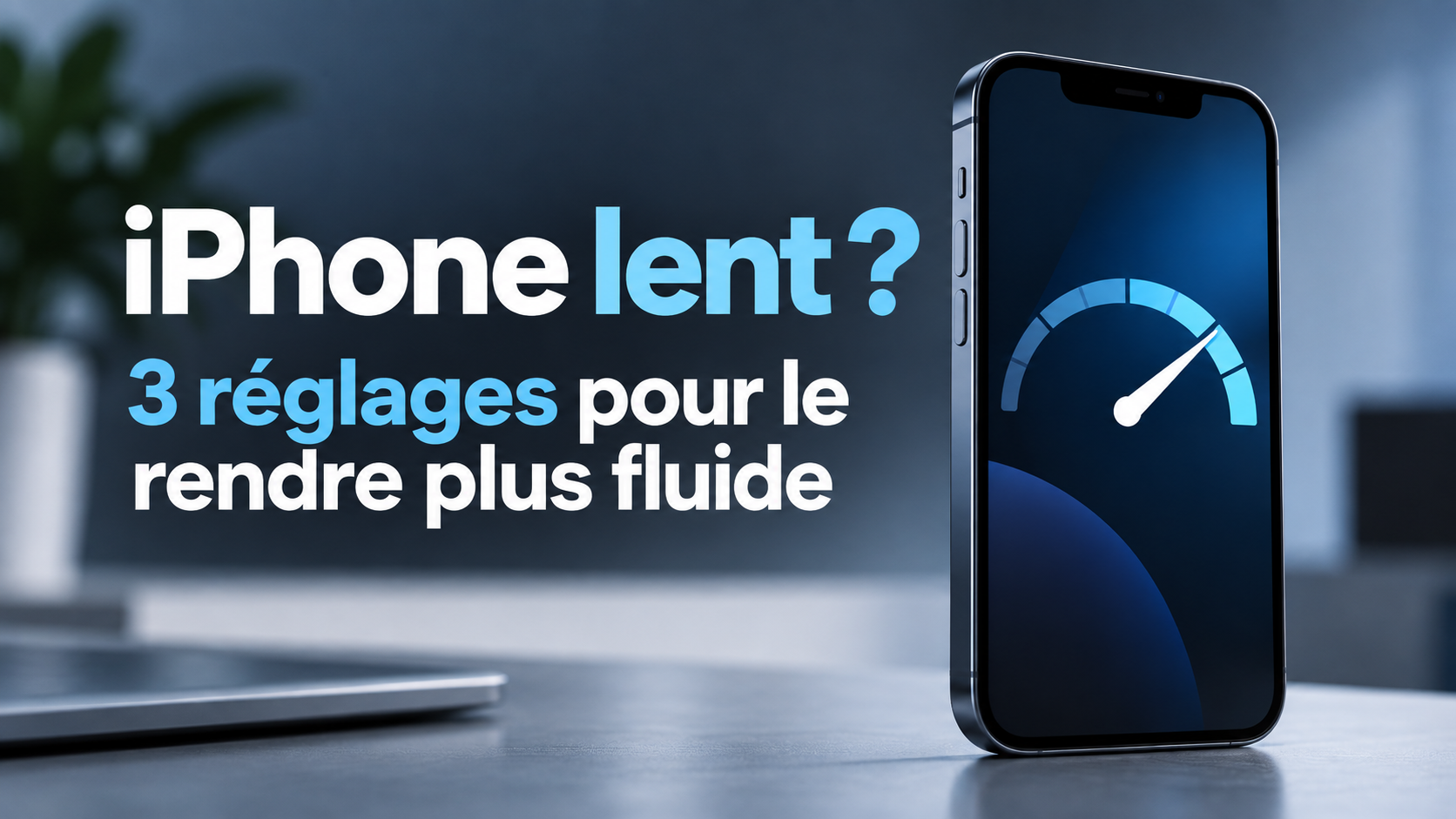 iPhone lent : 3 réglages pour le rendre plus fluide